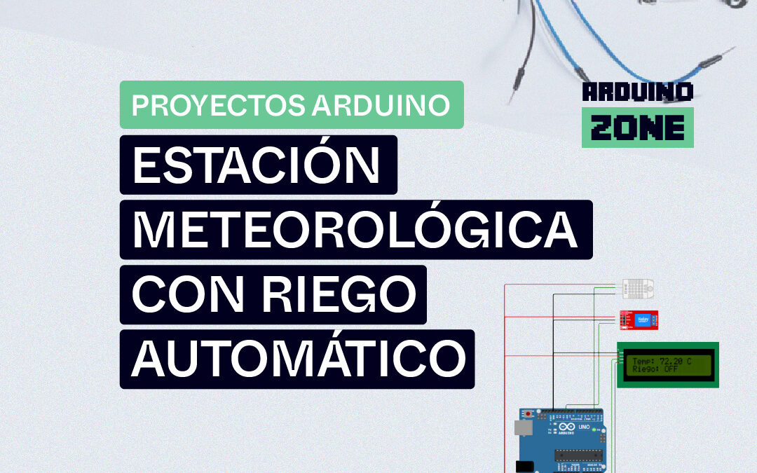 Proyecto Arduino: Estación Meteorológica con Riego Automático