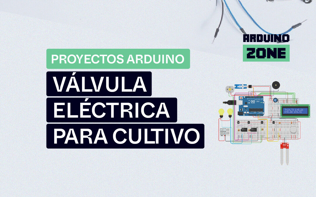 Proyecto arduino: Válvula Eléctrica para Cultivo